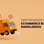 How to Start an eCommerce Business in Bangladesh