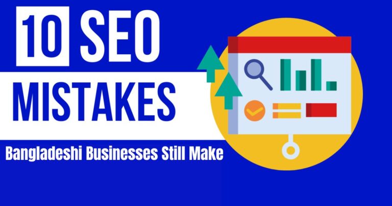 10 SEO Mistakes Bangladeshi Businesses Still Make