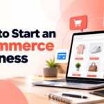 How to Start an Ecommerce Business